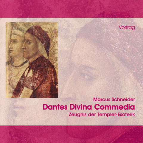 Dantes Divina Commedia, Zeugnis der Templer-Esoterik - Marcus Schneider