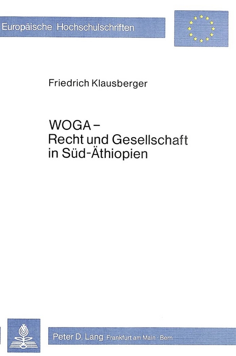 Woga - Recht und Gesellschaft in Süd-Äthiopien - Friedrich Klausberger