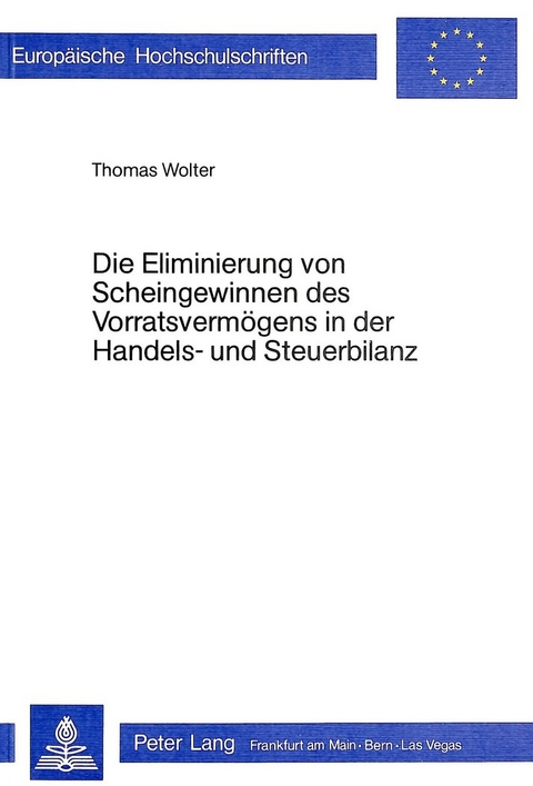 Die Eliminierung von Scheingewinnen des Vorratsvermögens in der Handels- und Steuerbilanz - Thomas Wolter