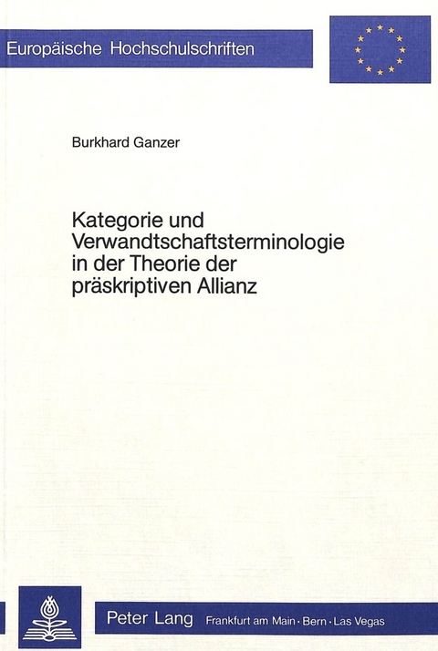 Kategorie und Verwandtschaftsterminologie in der Theorie der präskriptiven Allianz - Burkhard Ganzer