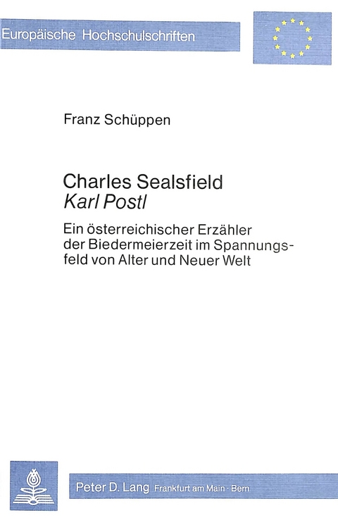 Charles Sealsfield / Karl Postl - Franz Schüppen