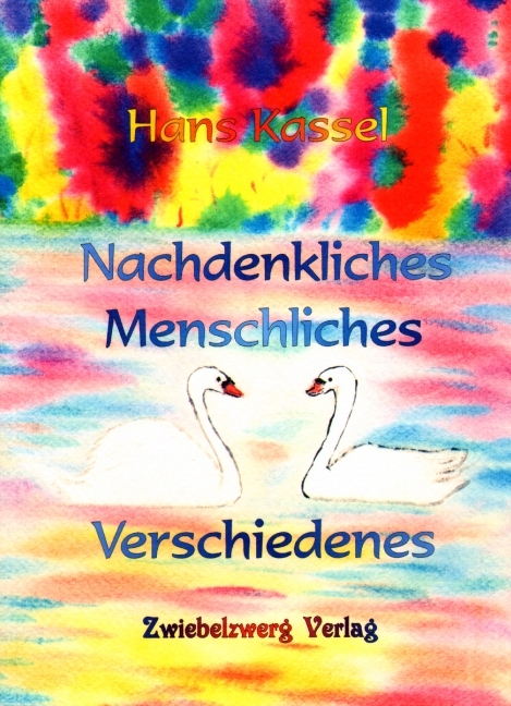 Nachdenkliches, Menschliches, Verschiedenes - Hans Kassel