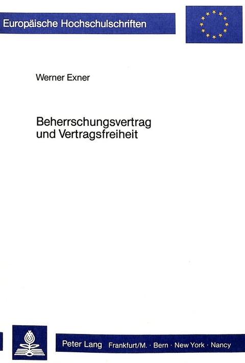 Beherrschungsvertrag und Vertragsfreiheit - Werner Exner