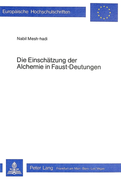 Die Einschätzung der Alchemie in Faust-Deutungen - Nabil Mesh-Hadin