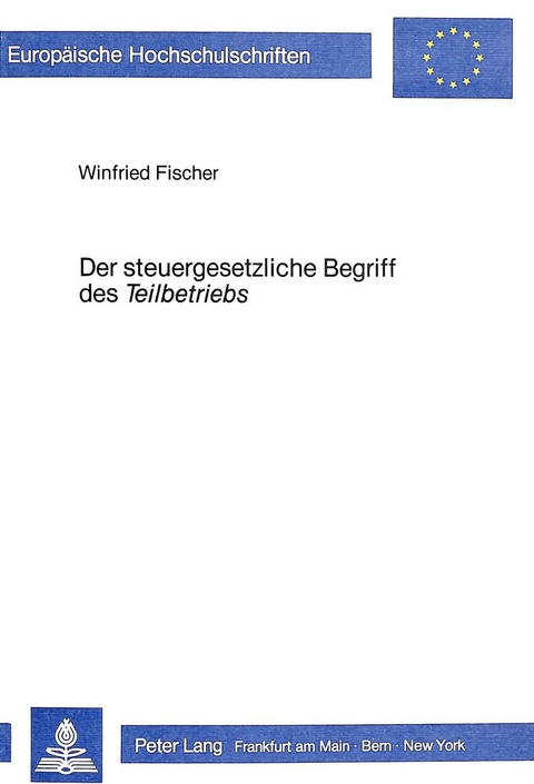 Der steuergesetzliche Begriff des Der steuergesetzliche Begriff des «Teilbetriebs» - Winfried Fischer