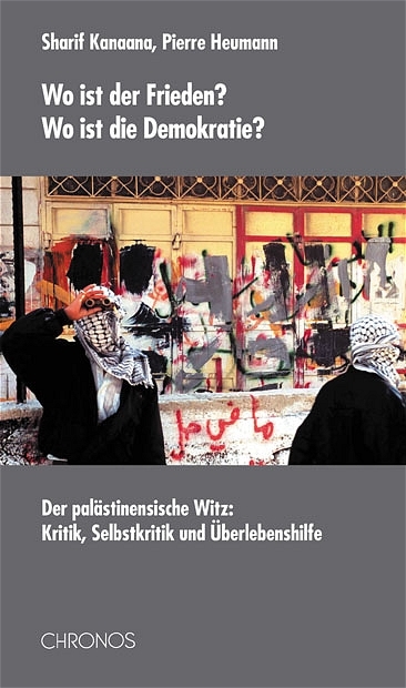 Wo ist der Frieden? Wo ist die Demokratie? - Sharif Kanaana, Pierre Heumann