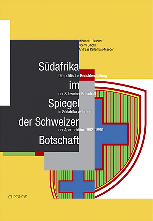 Südafrika im Spiegel der Schweizer Botschaft - Michael H Bischof, Noëmi Sibold, Andreas Kellerhals