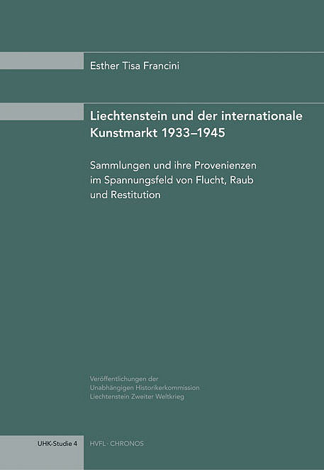 Liechtenstein und der internationale Kunstmarkt 1933-1945 - Esther Tisa Francini