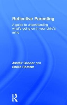 Reflective Parenting - Sheila Redfern, Allistair Cooper, Alistair Cooper