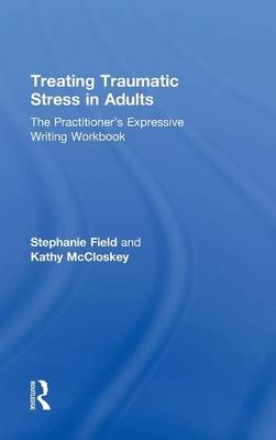 Treating Traumatic Stress in Adults - Stephanie Field, Kathy McCloskey