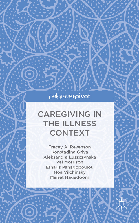 Caregiving in the Illness Context - T. Revenson, K. Griva, A. Luszczynska, V. Morrison, E. Panagopoulou