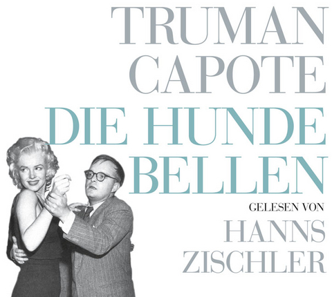 Die Hunde bellen - Truman Capote