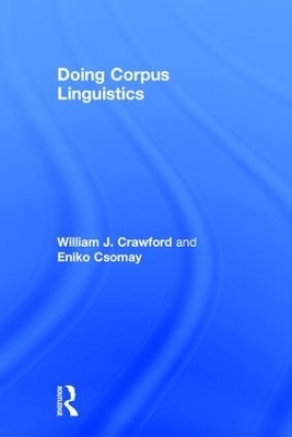 Doing Corpus Linguistics - Eniko Csomay, William J. Crawford