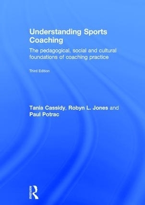 Understanding Sports Coaching - Tania Cassidy, Paul Potrac, Robyn L. Jones