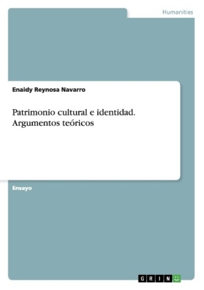 Patrimonio cultural e identidad. Argumentos teÃ³ricos - Enaidy Reynosa Navarro