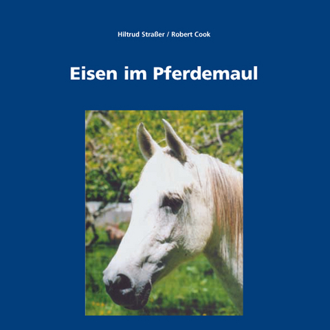 Eisen im Pferdemaul - Hiltrud Strasser, Robert Cook