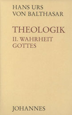 Theologik / Wahrheit Gottes - Hans Urs von Balthasar