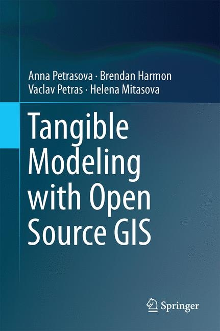 Tangible Modeling with Open Source GIS - Anna Petrasova, Brendan Harmon, Vaclav Petras, Helena Mitasova