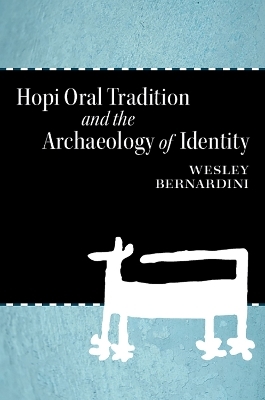 Hopi Oral Tradition and the Archaeology of Identity - Wesley Bernardini