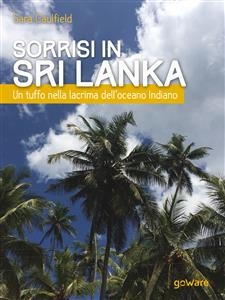 Sorrisi in Sri Lanka. Un tuffo nella lacrima dell’oceano Indiano - Sara Caulfield