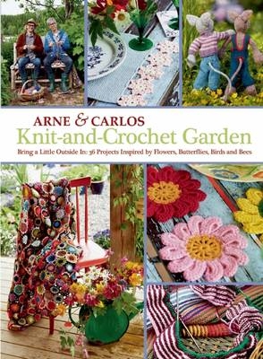 Knit-And-Crochet Garden - Arne Nerjordet, Carlos Zachrison,  Arne &  Carlos