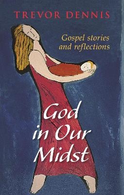 God In Our Midst - Revd Canon Trevor Dennis