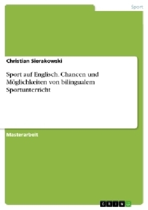 Sport auf Englisch. Chancen und MÃ¶glichkeiten von bilingualem Sportunterricht - Christian Sierakowski