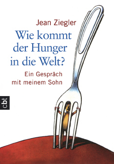 Wie kommt der Hunger in die Welt? - Jean Ziegler