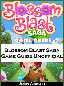 Blossom Blast Saga Game Guide Unofficial -  HIDDENSTUFF ENTERTAINMENT