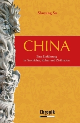 China - Eine Einführung in Geschichte zur Geschichte, Kultur und Zivilisation