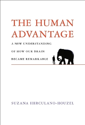 The Human Advantage - Suzana Herculano-Houzel