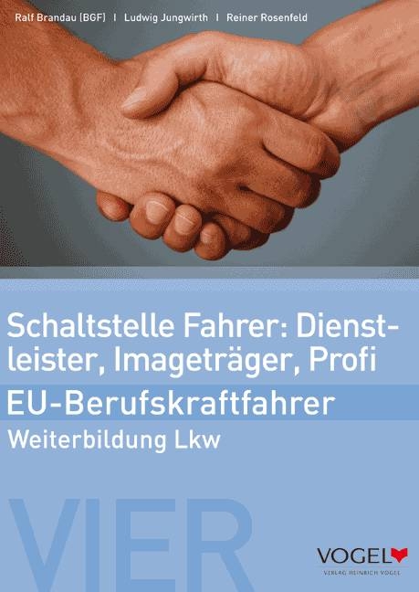 Schaltstelle Fahrer: Dienstleister, Imageträger, Profi - EU-Berufskraftfahrer - Ralf Brandau, Ludwig Jungwirth, Reiner Rosenfeld