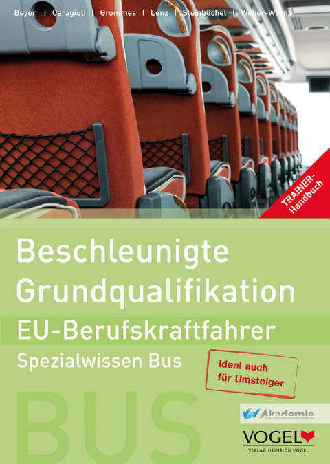 Beschleunigte Grundqualifikation- EU Berufskraftfahrer - Uwe Beyer, Angelo Caragiuli, Anselm Grommes, Frank Lenz, Dagobert Steinbüchel, Michael Weber-Wernz