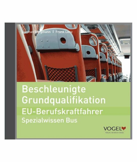 Beschleunigte Grundqualifikation - EU-Berufskraftfahrer - Stephan Burgmann, Frank Lenz