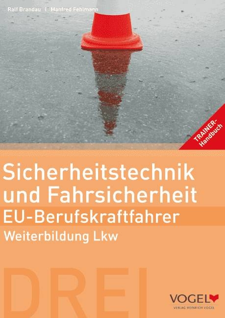 Sicherheitstechnik und Fahrsicherheit - EU-Berufskraftfahrer - Manfred Fehlmann, Ralf Brandau