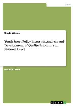 Youth Sport Policy in Austria. Analysis and Development of Quality Indicators at National Level - Ursula Witzani