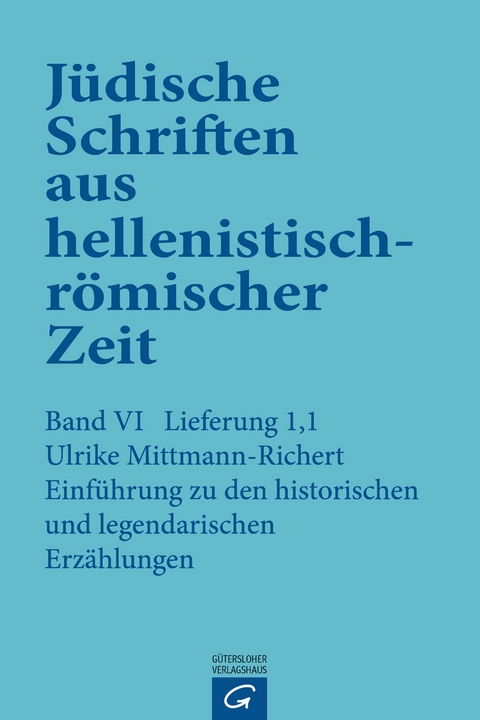 Jüdische Schriften aus hellenistisch-römischer Zeit, Bd 6: Supplementa / Historische und legendarische Erzählungen - Ulrike Mittmann