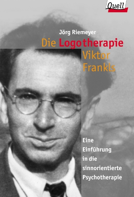 Die Logotherapie Viktor Frankls - Jörg Riemeyer