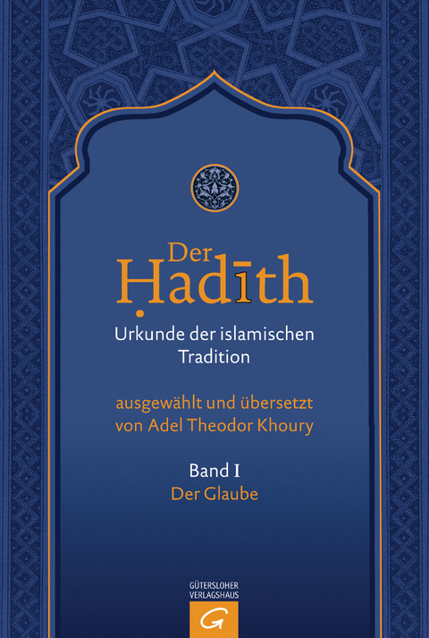 Der Hadith. Quelle der islamischen Tradition / Der Glaube - 