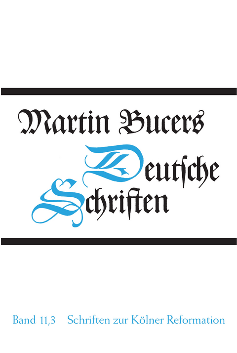 Deutsche Schriften / Schriften zur Kölner Reformation (1545) - Martin Bucer