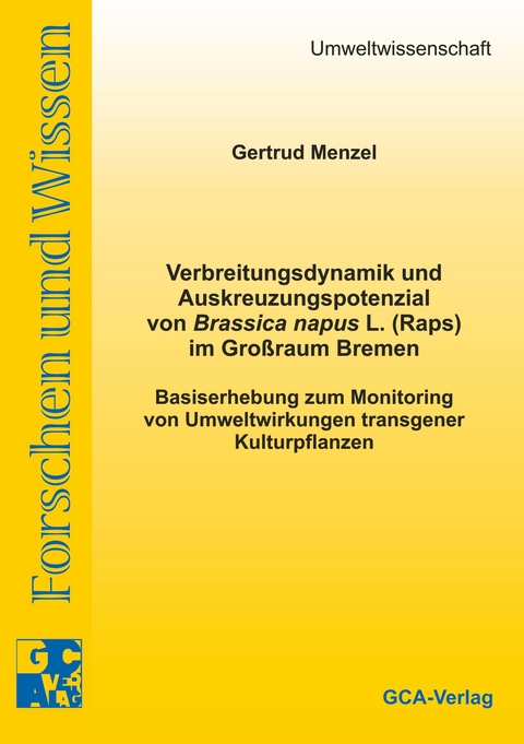 Verbreitungsdynamik und Auskreuzungspotenzial von Brassica napus L. (Raps) im Grossraum Bremen - Gertrud Menzel