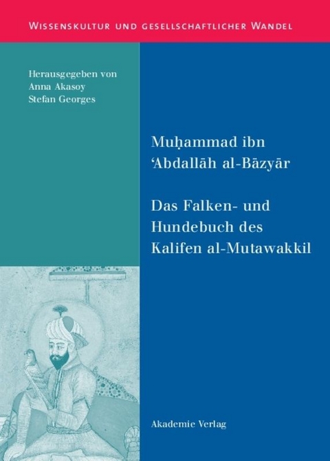 Das Falken- und Hundebuch des Kalifen al-Mutawakkil -  Muhammad ibn 'Abdallah al-Bazyar