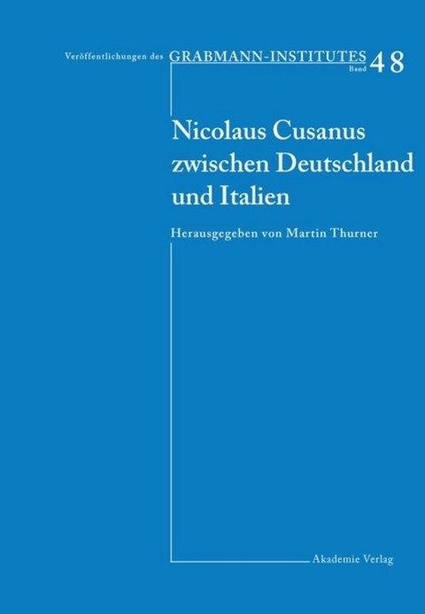 Nicolaus Cusanus zwischen Deutschland und Italien - 