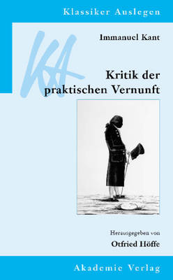 Immanuel Kant: Kritik der praktischen Vernunft - 