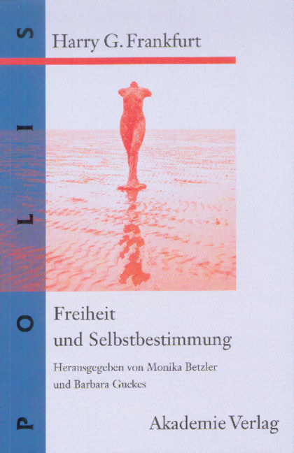 Freiheit und Selbstbestimmung - Harry G. Frankfurt