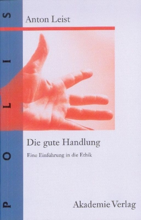 Die gute Handlung - Anton Leist