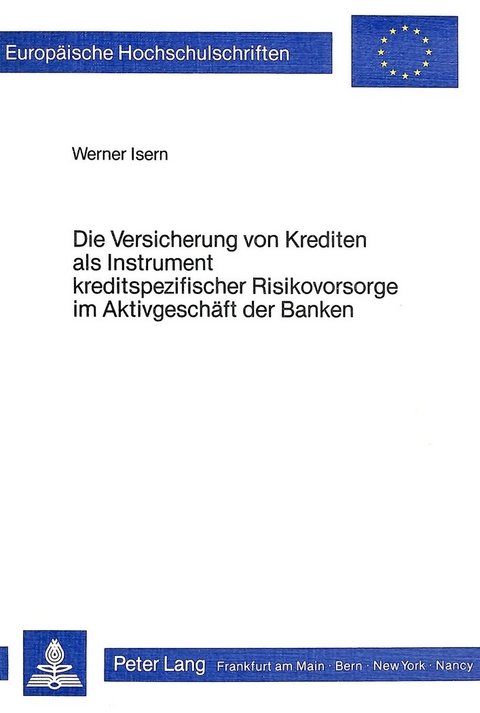 Die Versicherung von Krediten als Instrument kreditspezifischer Risikovorsorge im Aktivgeschäft der Banken - Werner Isern