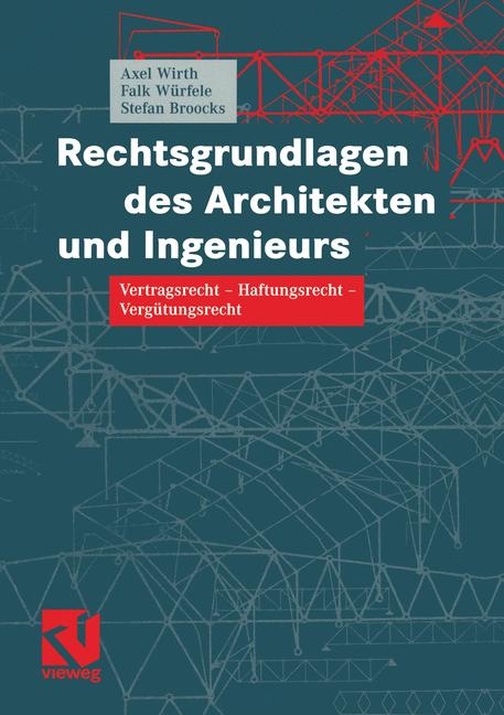 Rechtsgrundlagen des Architekten und Ingenieurs - Axel Wirth, Stefan Broocks, Falk Würfele