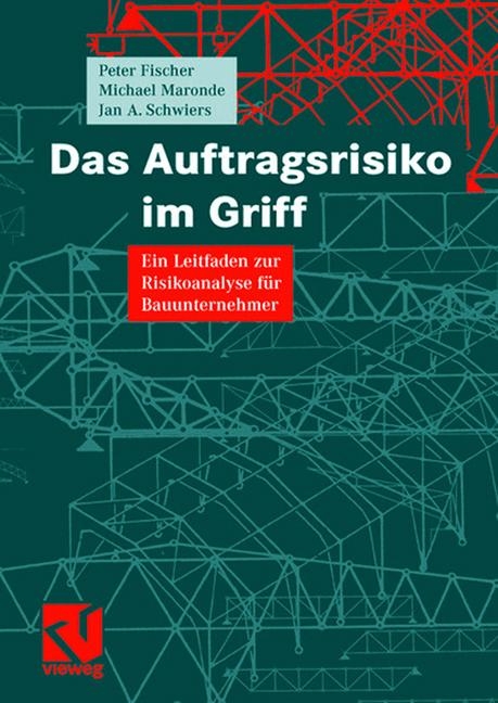 Das Auftragsrisiko im Griff - Peter Fischer, Michael Maronde, Jan A. Schwiers