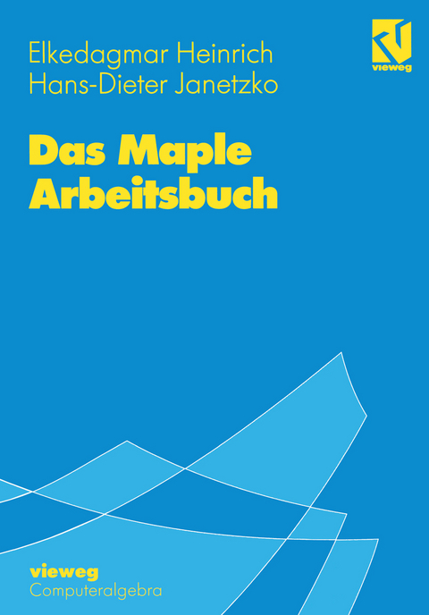 Das Maple Arbeitsbuch - Elkedagmar Heinrich, Hans-D. Janetzko